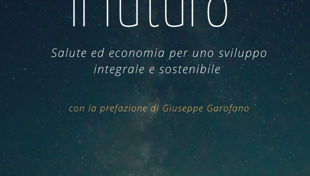 Pubblicato il libro del direttore del Campus Bio-Medico di Roma Domenico Mastrolitto "Ripensare il futuro" alla ricerca di una sostenibilità integrale